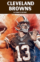 Cleveland Browns Alternate History B0GJJRPKHN Book Cover