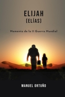 Elijah (Elías): Memento de la II Guerra Mundial (Spanish Edition) B088VT7ZT4 Book Cover