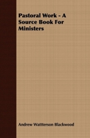 Pastoral Work - A Source Book For Ministers 1406743844 Book Cover