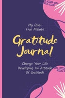 My 1-5 Minute Daily Gratitude Journal For Busy Women: Just One-Five Minutes a Day For Develop Gratitude, Mindfulness and Productivity | 1 Year/52 ... Gratitude Daily | Diary Gift 107 Pages 6"x9" 167564442X Book Cover