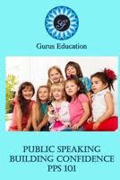 Public Speaking - Building Confidence 101: 1-3 grade 1542893976 Book Cover