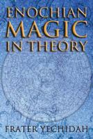 Enochian Magic in Theory 1908705035 Book Cover