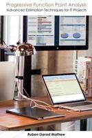 Progressive Function Point Analysis: Advanced Estimation Techniques for It Projects 1502354160 Book Cover