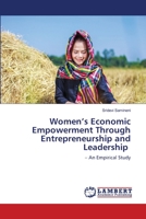 Women’s Economic Empowerment Through Entrepreneurship and Leadership: – An Empirical Study 6203580376 Book Cover