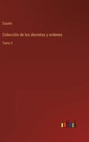 Colecci�n de los decretos y ordenes: Tomo 3 336810943X Book Cover