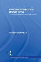 The Internationalization of Small Firms: A Strategic Entrepreneurship Perspective 0415620414 Book Cover