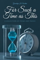 For Such a Time as This: A Collection of Poems and Proses 1638140723 Book Cover