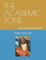 The Academic Zone: Teacher Oxygen Support B09F1CZH1P Book Cover
