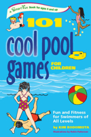101 Cool Pool Games for Children: Fun and Fitness for Swimmers of All Levels 0897934830 Book Cover