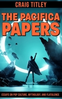 The Pacifica Papers: Essays on Pop Culture, Mythology, and Flatulence B08KTTHKRR Book Cover