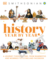 History Year by Year: A Journey Through Time, from Mammoths and Mummies to Flying and Facebook (DK Children's Year by Year) B0H7VRCKKT Book Cover