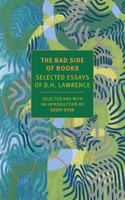 The Bad Side of Books: Selected Essays of D.H. Lawrence 1681373637 Book Cover
