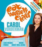 Eat Yourself Clever: A 28-day Plan to Help You Lose Weight, Improve Brain Power and Boost Wellbeing 0753513552 Book Cover