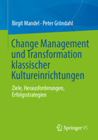 Change Management und Transformation klassischer Kultureinrichtungen: Ziele, Herausforderungen, Erfolgsstrategien (German Edition) 3658497629 Book Cover