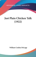 Just Plain Chicken Talk 0548880905 Book Cover