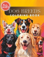 Dog Breeds Coloring Book: For all ages, colorful creatures. B0CH2M97T7 Book Cover