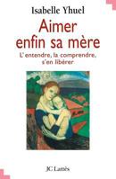 Aimer Enfin Sa Mere 2709617935 Book Cover