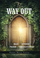 The Way Out: Of the Maze of Offense and the Prison of Unforgiveness the Divine Prescription 1512793612 Book Cover