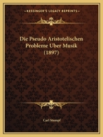 Die Pseudo Aristotelischen Probleme Uber Musik (1897) 1166706516 Book Cover