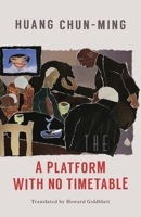 A Platform with No Timetable 1911221167 Book Cover