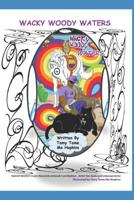 WACKY WOODY WATERS: Wacky Woody 1549877720 Book Cover