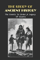 The Story Of Ancient History: The Events In Order, A Legacy Of Giants: Where Is The Story Of Noah And The Flood In The Bible? B093B23B1J Book Cover