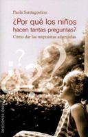 Por Que Los Ninos Hacen Tantas Preguntas?/ Why Children Ask So Many Questions? 8497773349 Book Cover