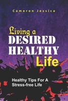 living a desired healthy life: healthy tips for a stress free life B0BBY1PSJR Book Cover