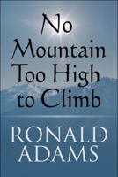 No Mountain Too High to Climb 1448943590 Book Cover