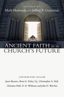Ancient Faith for the Church's Future 0830828818 Book Cover