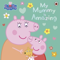 Peppa Pig: My Mummy is the Best 024165940X Book Cover