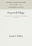 Hopewell Village: A Social and Economic History of an Iron-Making Community 0812274741 Book Cover