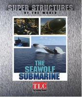 Super Structures - The Seawolf Submarine (Super Structures) 1410301885 Book Cover
