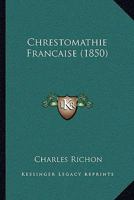 Chrestomathie Francaise (1850) 1168084911 Book Cover