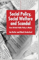 Social Policy, Social Welfare and Scandal: How British Public Policy is Made 1349411094 Book Cover