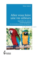 Allez vous faire une vie ailleurs (French Edition) 2342022115 Book Cover