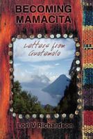 Becoming Mamacita: Letters from Guatemala 1456515330 Book Cover