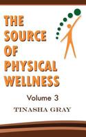 The Source of Physical Wellness : Experience the Difference 198523811X Book Cover