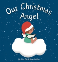 Our Christmas Angel: Remembering Loved Ones At Christmas Time 0648606678 Book Cover