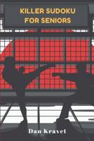 Killer Sudoku For Seniors: The Best Brain Teasers For Seniors 1973453169 Book Cover