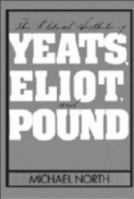 The Political Aesthetic of Yeats, Eliot, and Pound 0521102731 Book Cover