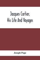 Jacques Cartier, His Life and Voyages [microform] 9354413099 Book Cover