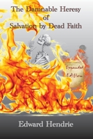 The Damnable Heresy of Salvation by Dead Faith 1943056110 Book Cover