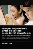 Nabycie obywatelstwa przez dzieci os�b niebędących obywatelami 6202780347 Book Cover