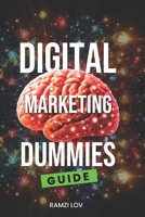 Digital Marketing 001, Dummies to PROS: Beginners Guide 2024 B0CVG9K6TN Book Cover