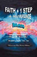 Faith + 1 Step = Deliverance: Welcome to the Real World of Addiction 1425173071 Book Cover