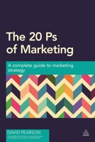 The 20 PS of Marketing: A Complete Guide to Marketing Strategy 0749471069 Book Cover