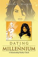 Dating in the Millennium: A Relationship Reality Check 1483653021 Book Cover
