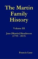 The Martin Family History Volume III Jane [martin] Henderson (1759 - 1815) 1329741145 Book Cover