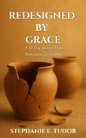 ReDesigned by Grace : A 50-Day Journey from Brokenness to Purpose 1966612907 Book Cover